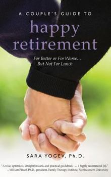 Hardcover A Couple's Guide to Happy Retirement: For Better or for Worse... But Not for Lunch Book