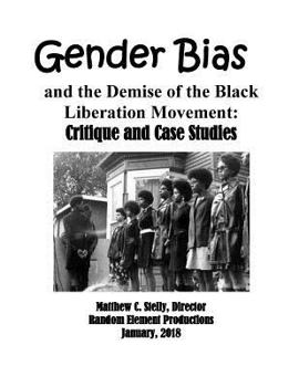 Paperback Gender Bias and the Demise of the Black Liberation Movement: Critique and Case Studies Book