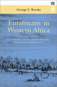 Paperback Eurafricans in Western Africa: Commerce, Social Status, Gender, and Religious Observance from the Sixteenth to the Eighteenth Century Book