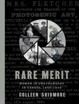 Paperback Rare Merit: Women in Photography in Canada, 1840-1940 Book