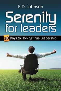 Paperback Serenity for Leaders: 30 Days to Honing True Leadership Book