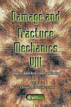 Eighth International Conference on Computer Aided Assessment and Control in Damage and Fracture Mechanics : Computer Aided Assessment and Control