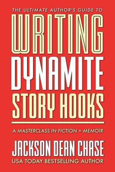 Paperback Writing Dynamite Story Hooks: A Masterclass in Genre Fiction and Memoir Book