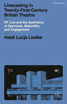 Paperback Livecasting in Twenty-First-Century British Theatre: NT Live and the Aesthetics of Spectacle, Materiality and Engagement Book