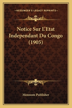 Paperback Notice Sur L'Etat Independant Du Congo (1905) [French] Book