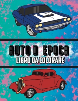 Paperback Auto D'epoca Libro da Colorare: Volume 1 [Italian] Book