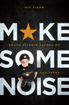 Paperback Make Some Noise: Sound Effects Recording for Teens Book