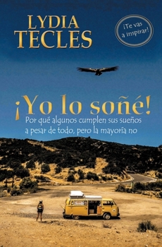 Paperback ¡ Yo lo soñé!: Porqué algunos cumplen sus sueños a pesar de todo, pero la mayoría no [Spanish] Book