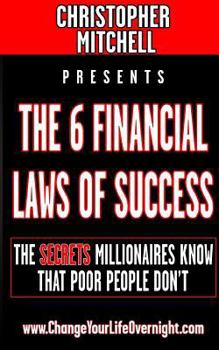 Paperback The 6 Financial Laws Of Success: The Secrets Millionaires Know That Poor People Don't. Book