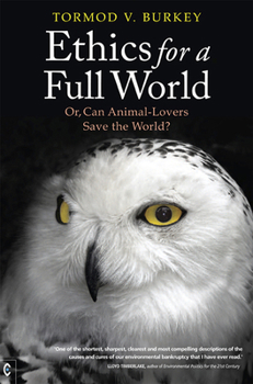 Paperback Ethics for a Full World: Or, Can Animal-Lovers Save the World? Book