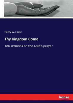 Paperback Thy Kingdom Come: Ten sermons on the Lord's prayer Book