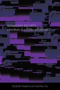 Hardcover Managing Records: A Handbook of Principles and Practice Book