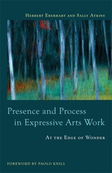 Paperback Presence and Process in Expressive Arts Work: At the Edge of Wonder Book