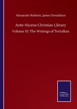 Paperback Ante-Nicene Christian Library: Volume XI: The Writings of Tertullian Book