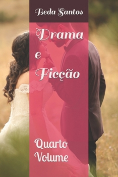 Drama e Ficção: Quarto Volume (Dramas e Ficção) (Portuguese Edition)