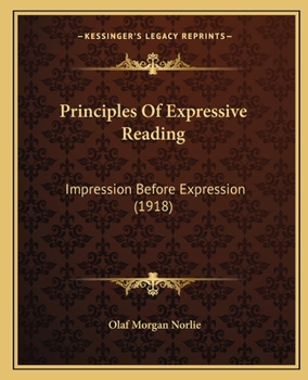 Paperback Principles Of Expressive Reading: Impression Before Expression (1918) Book