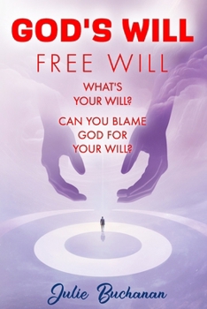 Paperback God's Will Free Will What's Your Will? Can You Blame God For Your Will? Book