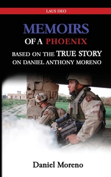 Paperback Memiors of a Phoenix: Based on the True Story on Daniel Anthony Moreno Book