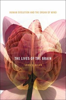 Hardcover The Lives of the Brain: Human Evolution and the Organ of Mind Book