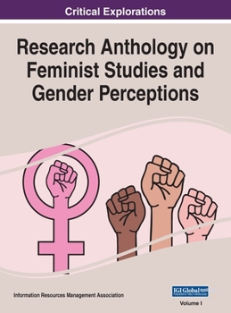 Hardcover Research Anthology on Feminist Studies and Gender Perceptions, VOL 1 Book