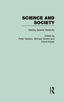 Hardcover Science and Society: The History of Modern Physical Science in the 20th Century: Making Special Relativity Book