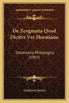 Paperback De Zevgmatis Qvod Dicitvr Vsv Horatiano: Dissertatio Philologica (1907) [Latin] Book