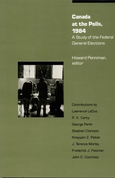 Paperback Canada at the Polls, 1984: A Study of the Federal General Elections Book