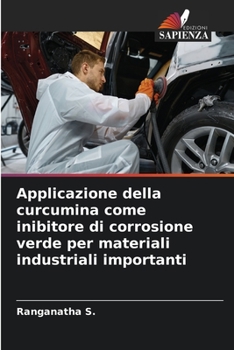 Paperback Applicazione della curcumina come inibitore di corrosione verde per materiali industriali importanti [Italian] Book