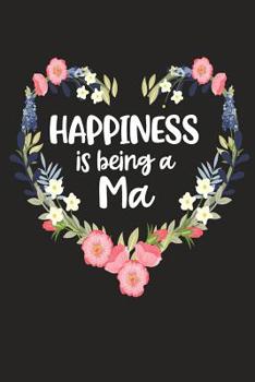 Paperback Happiness Is Being a Ma: Cute Mother's Day Gift for Awesome Mom, Nana, Gigi, Mimi Book