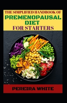 Paperback The Simplified Handbook Of Premenopausal Diet For Starters Book