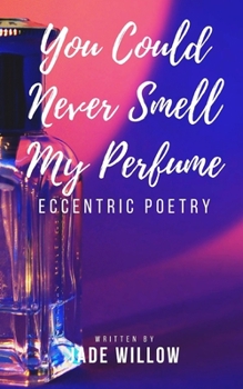 Paperback You Could Never Smell My Perfume: Poetry Book