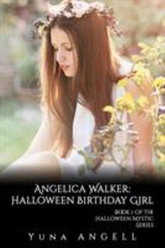 Paperback Angelica Walker: Halloween Birthday Girl (Book 1 of The Halloween Mystic Series) Book