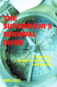 Paperback The Supervisor's Guide: A Practical Guide to Successful Supervision Book