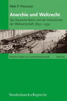 Paperback Anarchie Und Weltrecht: Das Deutsche Reich Und Die Institutionen Der Weltwirtschaft 1890-1930 [German] Book