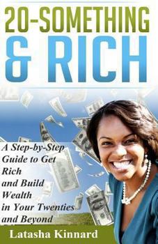 Paperback 20-Something & Rich: A Step-by-Step Guide to get Rich and Build Wealth in Your Twenties and Beyond Book