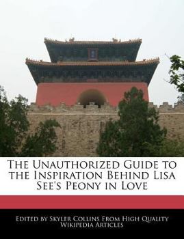 Paperback The Unauthorized Guide to the Inspiration Behind Lisa See's Peony in Love Book