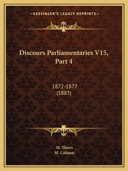 Paperback Discours Parliamentaries V15, Part 4: 1872-1877 (1883) [French] Book