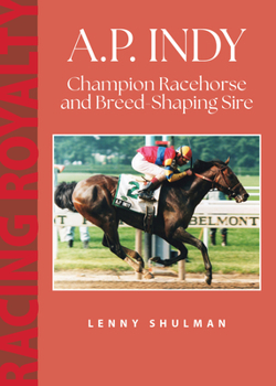 Paperback A.P. Indy: Champion Racehorse and Breed-Shaping Sire Book