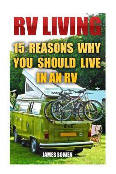 Paperback RV Living: 15 Reasons Why You Should Live in an RV Book