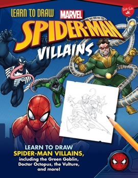 Library Binding Learn to Draw Marvel Spider-Man Villains: Learn to Draw Spider-Man Villains, Including the Green Goblin, Doctor Octopus, the Vulture, and More! Book