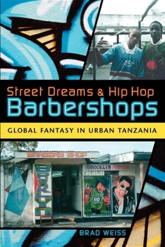 Paperback Street Dreams and Hip Hop Barbershops: Global Fantasy in Urban Tanzania Book