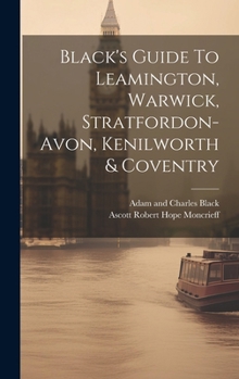Hardcover Black's Guide To Leamington, Warwick, Stratfordon-avon, Kenilworth & Coventry Book