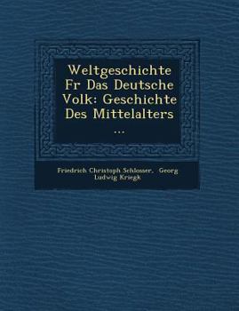 Paperback Weltgeschichte Fur Das Deutsche Volk: Geschichte Des Mittelalters ... [German] Book
