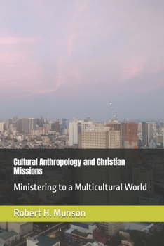 Paperback Cultural Anthropology and Christian Missions: Ministering to a Multicultural World Book