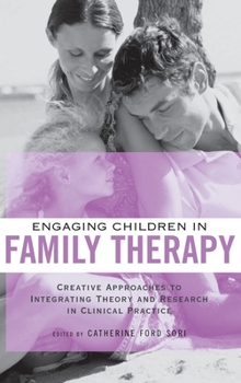 Hardcover Engaging Children in Family Therapy: Creative Approaches to Integrating Theory and Research in Clinical Practice Book