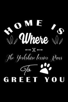 Paperback Home is where the Yorkshire terrier to Greet you: Cute Yorkshire terrier Lined journal Notebook, Great Accessories & Gift Idea for Yorkshire terrier O Book