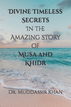 Paperback Divine Timeless Secrets In the Amazing Story of Musa and Khidr Book