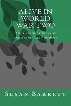 Paperback Alive in World War Two: The Cousins' Chronicle, Commentary and Memoir Book