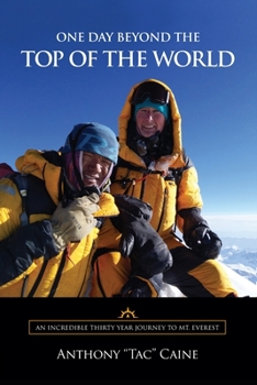 Paperback One Day Beyond the Top of the World: An Incredible Thirty-Year Journey to Mt. Everest Book