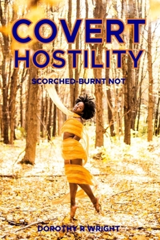 Paperback Covert Hostility: Scorched - Burnt Not! Book